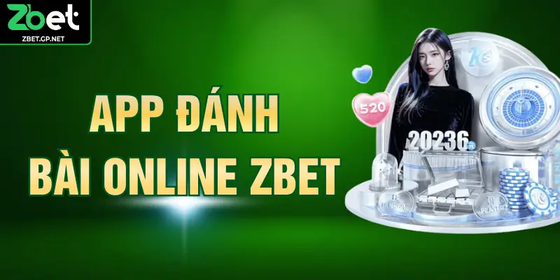 App Đánh Bài Online ZBET – Ứng Dụng Giải Trí Đỉnh Cao