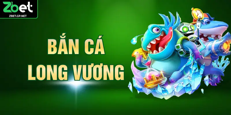 Bắn Cá Long Vương - Hành Trình Chinh Phục Đại Dương Huyền Bí