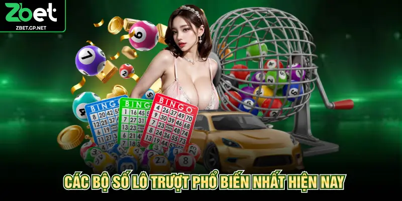 Các bộ số lô trượt phổ biến nhất hiện nay