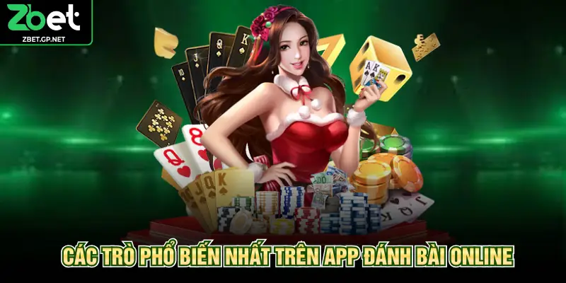 Các trò phổ biến nhất trên app đánh bài online