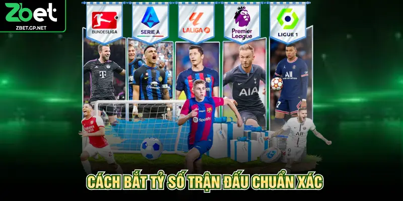 Cách bắt tỷ số trận đấu chuẩn xác