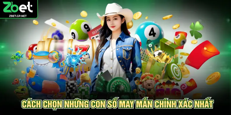 Cách chọn những con số may mắn chính xác nhất