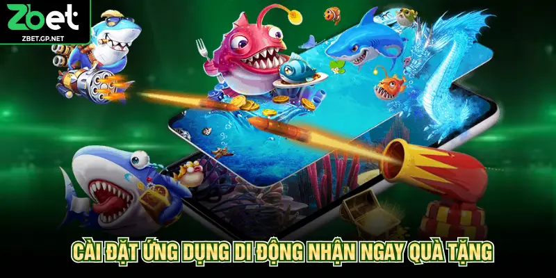 Cài đặt ứng dụng di động nhận ngay quà tặng