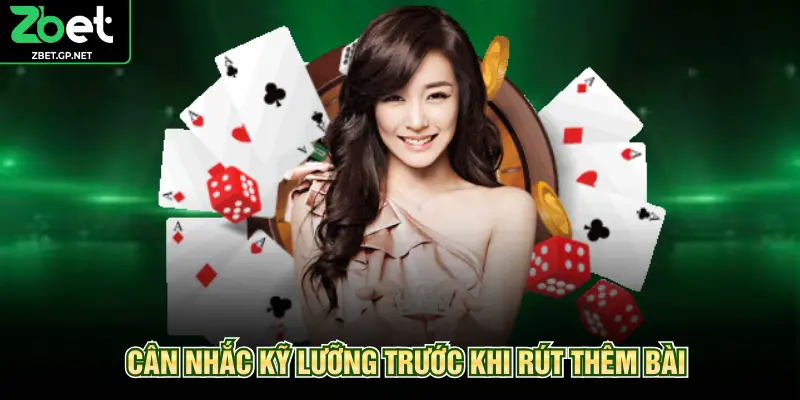 Cân nhắc kỹ lưỡng trước khi rút thêm bài