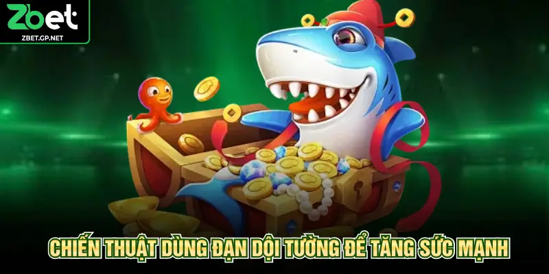 Chiến thuật dùng đạn dội tường để tăng sức mạnh