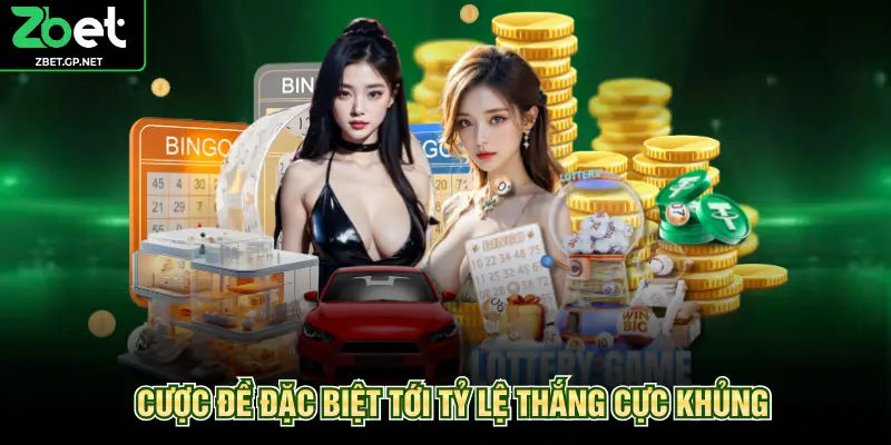 Cược đề đặc biệt tới tỷ lệ thắng cực khủng