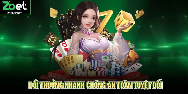 Đổi thưởng nhanh chóng an toàn tuyệt đối