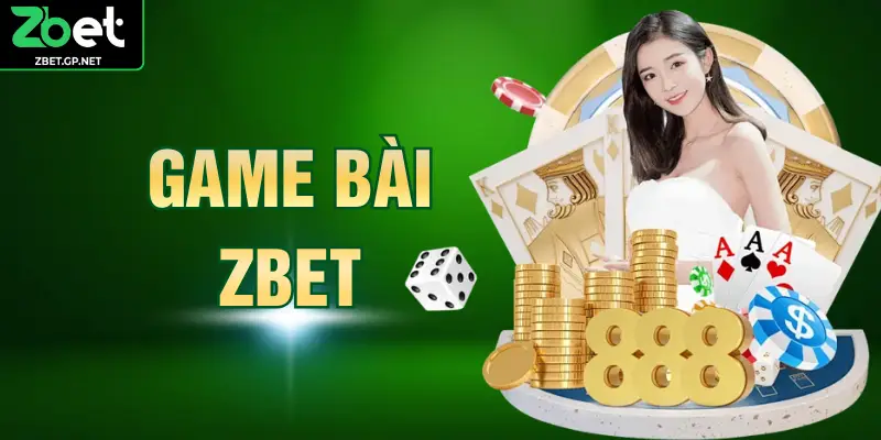 Game Bài ZBET - Trang Đổi Thưởng Đáng Tin Tưởng Hàng Đầu