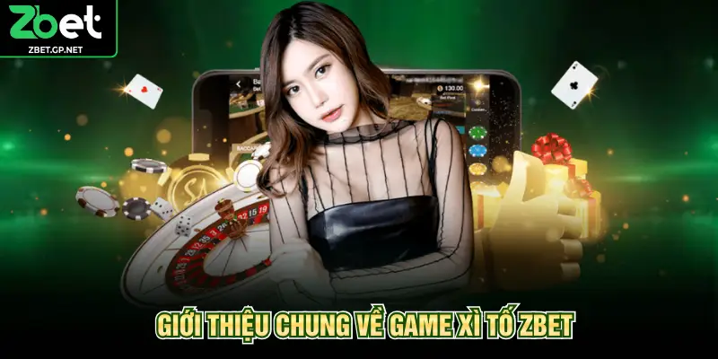 Giới thiệu chung về game xì tố ZBET