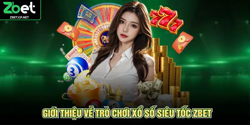 Giới thiệu về trò chơi xổ số siêu tốc ZBET