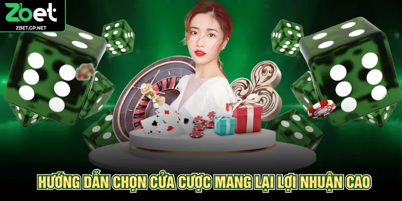 Hướng dẫn chọn cửa cược mang lại lợi nhuận cao