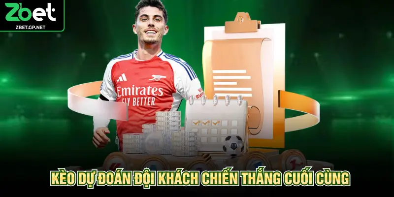 Kèo dự đoán đội khách chiến thắng cuối cùng