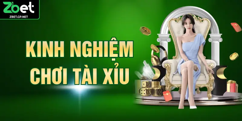 Kinh Nghiệm Chơi Tài Xỉu - Bí Kíp Để Thắng Lớn ZBET