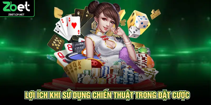 Lợi ích khi sử dụng chiến thuật trong đặt cược