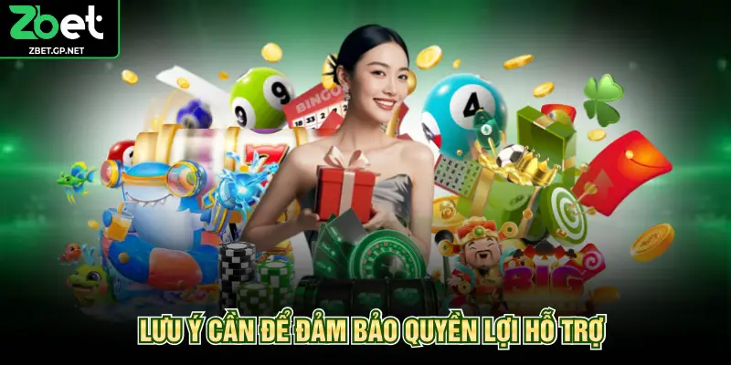 Lưu ý cần để đảm bảo quyền lợi hỗ trợ