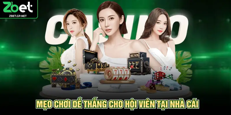 Mẹo chơi dễ thắng cho hội viên tại nhà cái