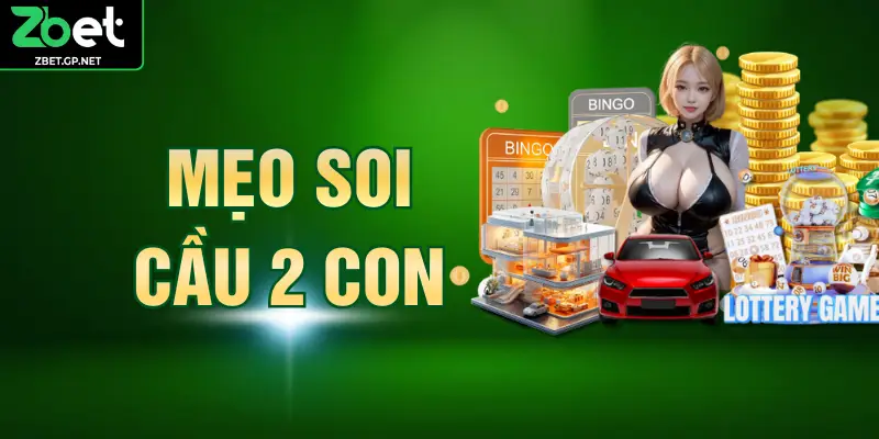Mẹo Soi Cầu 2 Con - Những Bí Quyết Chiến Thắng Đỉnh Cao
