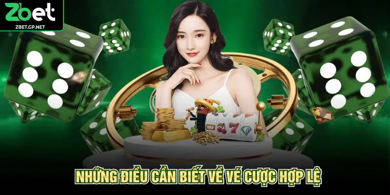Những điều cần biết về vé cược hợp lệ