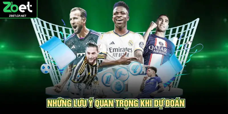 Những lưu ý quan trọng khi dự đoán
