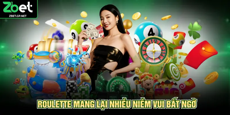 Roulette mang lại nhiều niềm vui bất ngờ