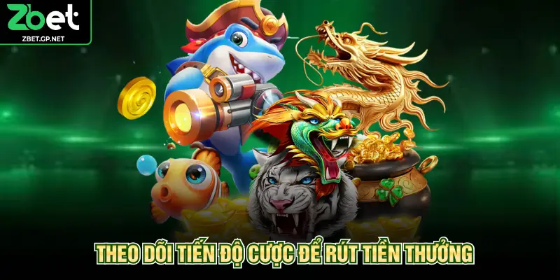 Theo dõi tiến độ cược để rút tiền thưởng