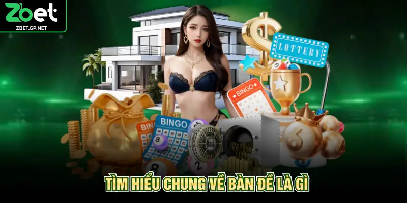 Tìm hiểu chung về bàn đề là gì