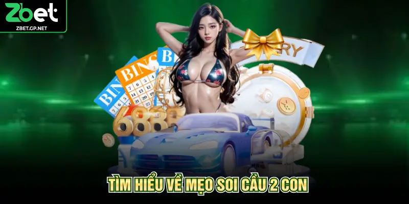 Tìm hiểu về mẹo soi cầu 2 con