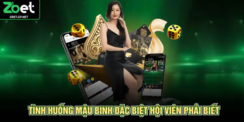 Tình huống mậu binh đặc biệt hội viên phải biết