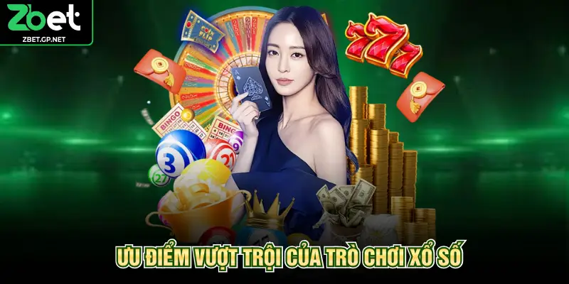 Ưu điểm vượt trội của trò chơi xổ số
