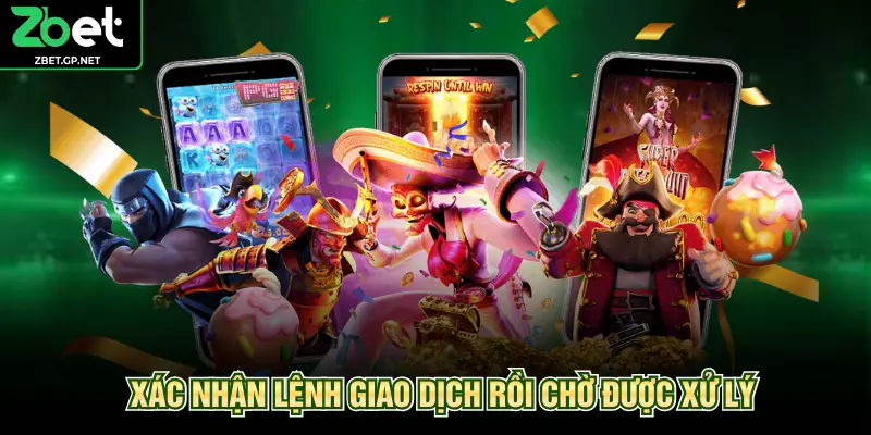 Xác nhận lệnh giao dịch rồi chờ được xử lý